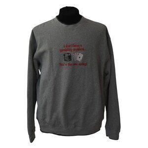 I Dont Have A Gambling Problem Funny Graphic Sweatshirt Mc Sport Gray XL Casino